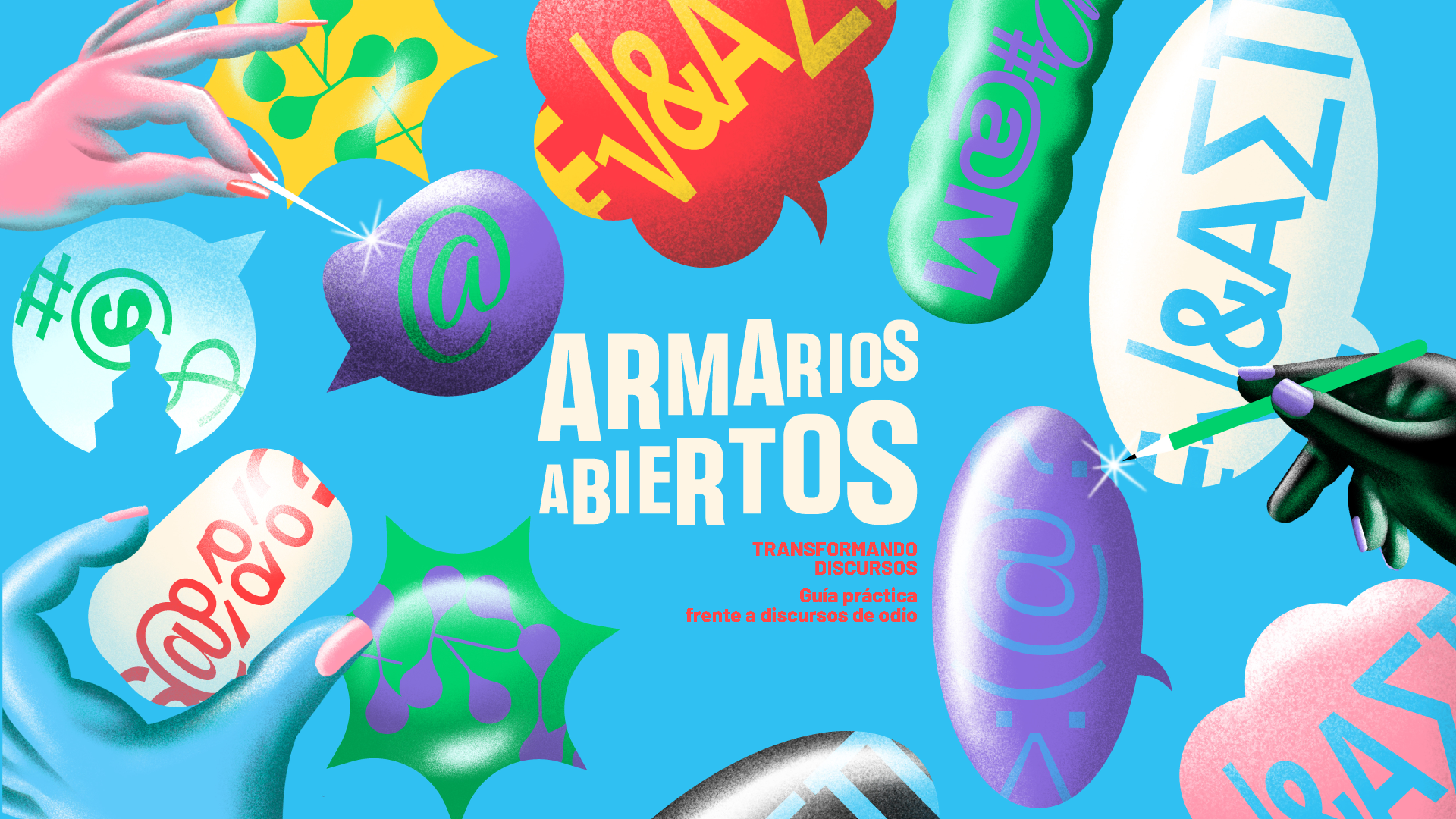 Dibujo multicolor que representa distintas manos dibujando o sosteniendo diversos íconos digitales y numéricos como arroba, símbolo de número, etc. En el medio de la imagen se lee ARMARIOS ABIERTOS. TRANSFORMANDO DISCURSOS: Guía práctica fente a discursos de odio.