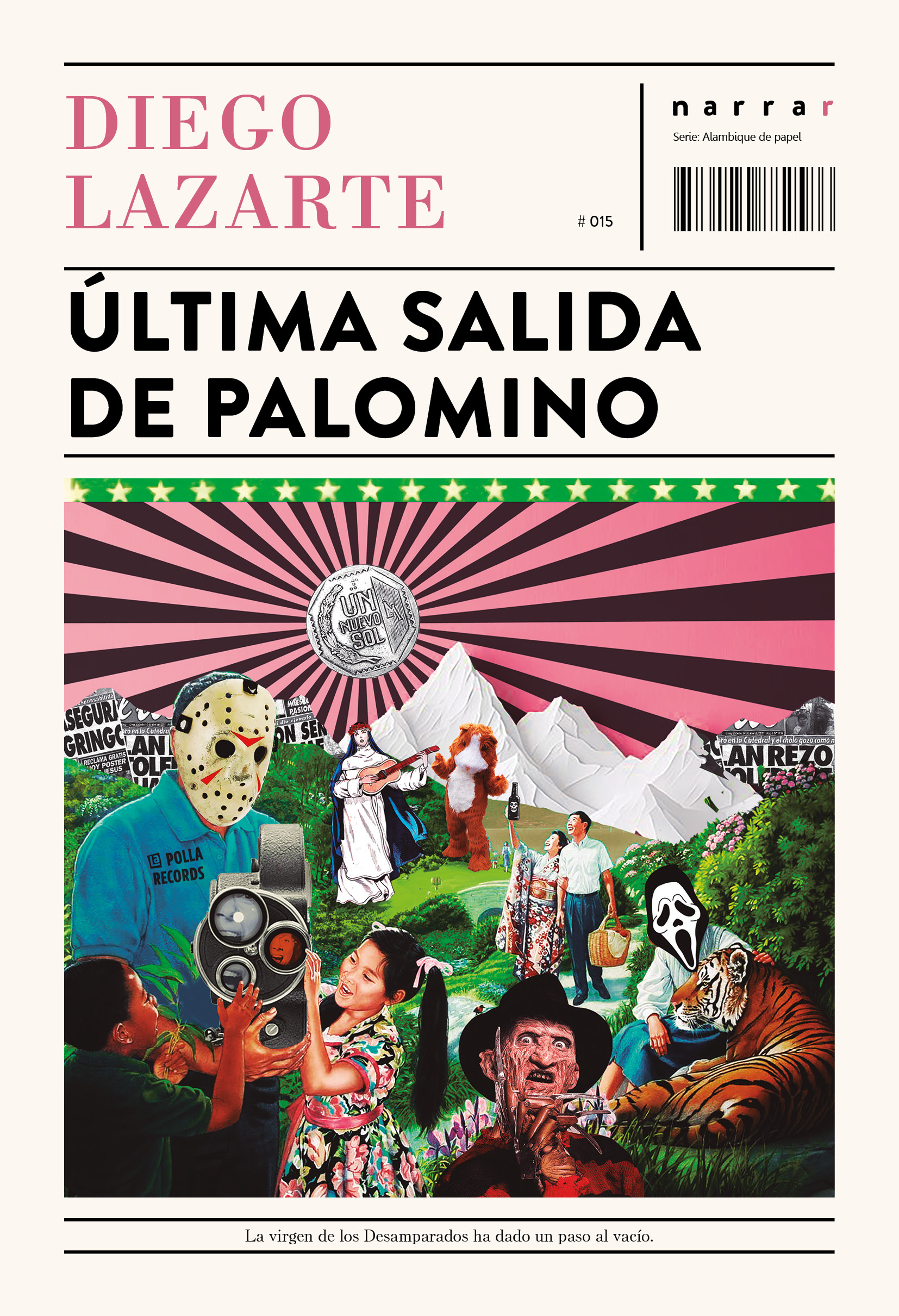Portada del libro Última salida de Palomino, del autor Diego Lazarte. Es una ilustración multicolor que mezcla fotos y dibujos en los que aparecen una niña asiática y un niño afroperuano que observan felices un proyector de películas que es sostenido por un hombre enmascarado vestido con un polo que dice Polla Records, el personaje de cine de terror Freddy Krueger, una mujer con máscara de Halloween acariciando a un tigre, una pareja de japoneses haciendo picnic, Sarita Colonia tocando una guitarra, el Cuy Mágico bailando. De fondo aparece un paisaje de bosques, ríos, montañas nevadas y recortes de diarios. Encima de toda esta composición aparece una moneda de un sol desde la que se proyectan rayos en negro y rosado.