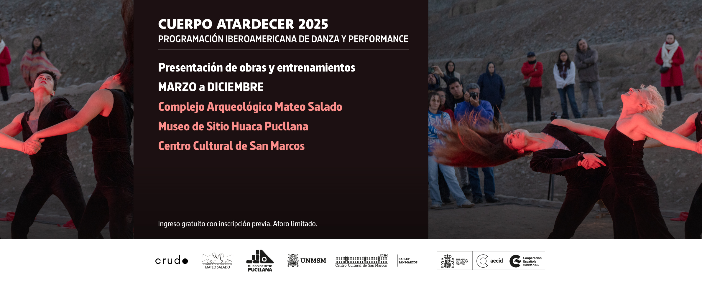 La imagen es una foto de varias bailarinas vestidas con pantalones enterizos negros. Están tomadas de las manos formando un círculo y bailan en el espacio abierto de un sitio rodeado por pequeños cerros con caminos ascendentes donde está instalado el público. Casi al medio de la foto, sobre una franja oscura, se lee en letras blancas y rosadas CUERPO ATARDECER 2025. Programación Iberoamericana de Danza y Performance. Presentación de obras y entrenamientos, marzo a diciembre. Complejo Arqueológico Mateo Salado, Museo de Sitio Huaca Pucllana, Centro Cultural de San Marcos.
