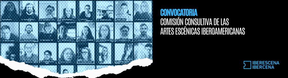 IBERESCENA convoca a integrar la Comisión Consultiva de las Artes Escénicas Iberoamericanas