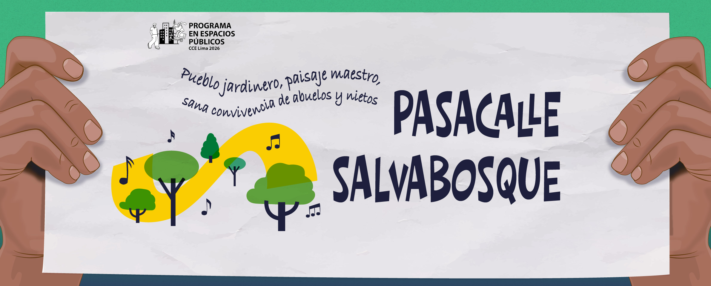 Dibujo de dos manos que sostienen un cartel en el que aparece una ilustración representativa de un bosque en el que ondean varias notas musicales. En el centro se lee PASACALLE SALVABOSQUE y al costado la estrofa de una canción que dice \
